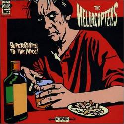 The Hellacopters : Supershitty to the Max!